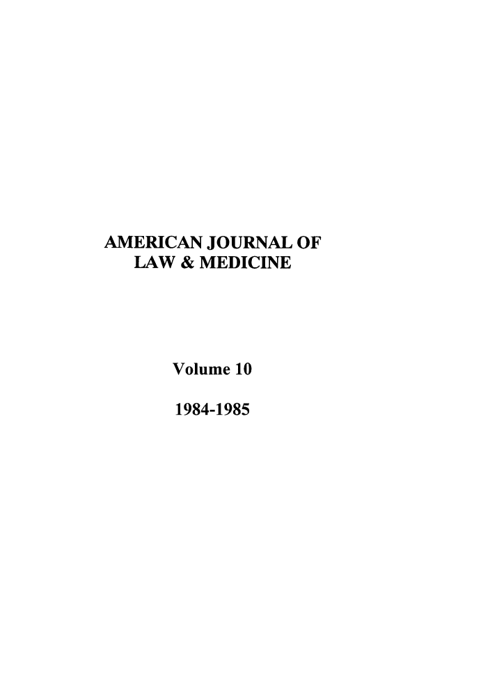 handle is hein.journals/amlmed10 and id is 1 raw text is: AMERICAN JOURNAL OF
LAW & MEDICINE
Volume 10
1984-1985


