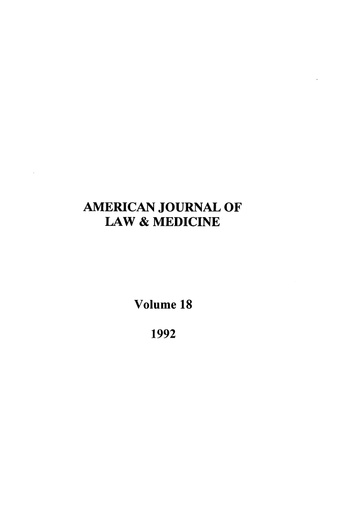 handle is hein.journals/amlmed18 and id is 1 raw text is: AMERICAN JOURNAL OF
LAW & MEDICINE
Volume 18
1992


