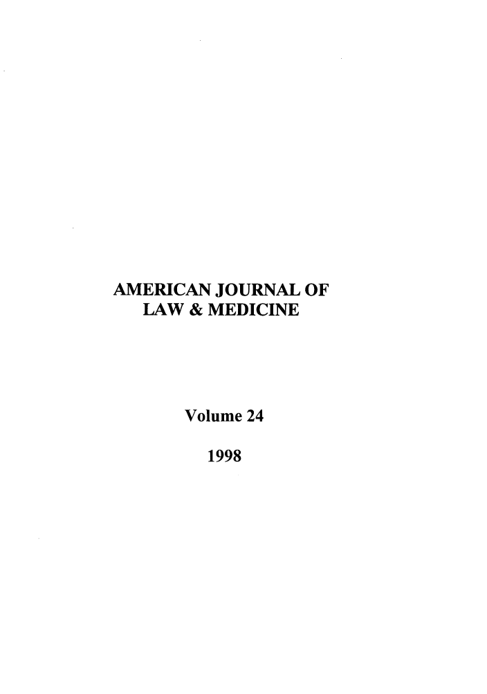 handle is hein.journals/amlmed24 and id is 1 raw text is: AMERICAN JOURNAL OF
LAW & MEDICINE
Volume 24
1998


