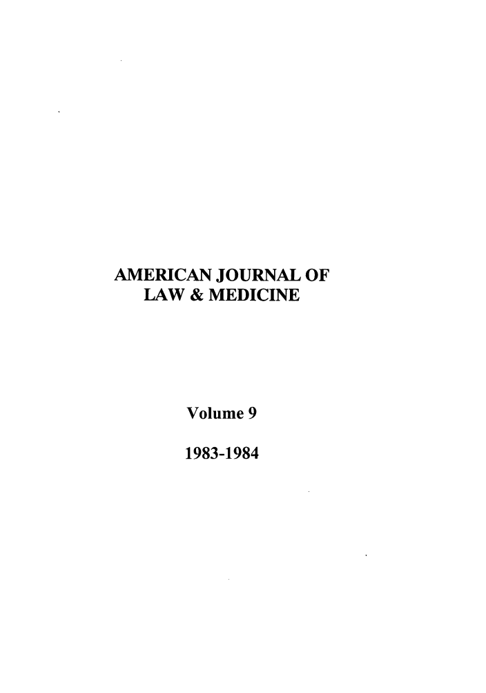 handle is hein.journals/amlmed9 and id is 1 raw text is: AMERICAN JOURNAL OF
LAW & MEDICINE
Volume 9
1983-1984


