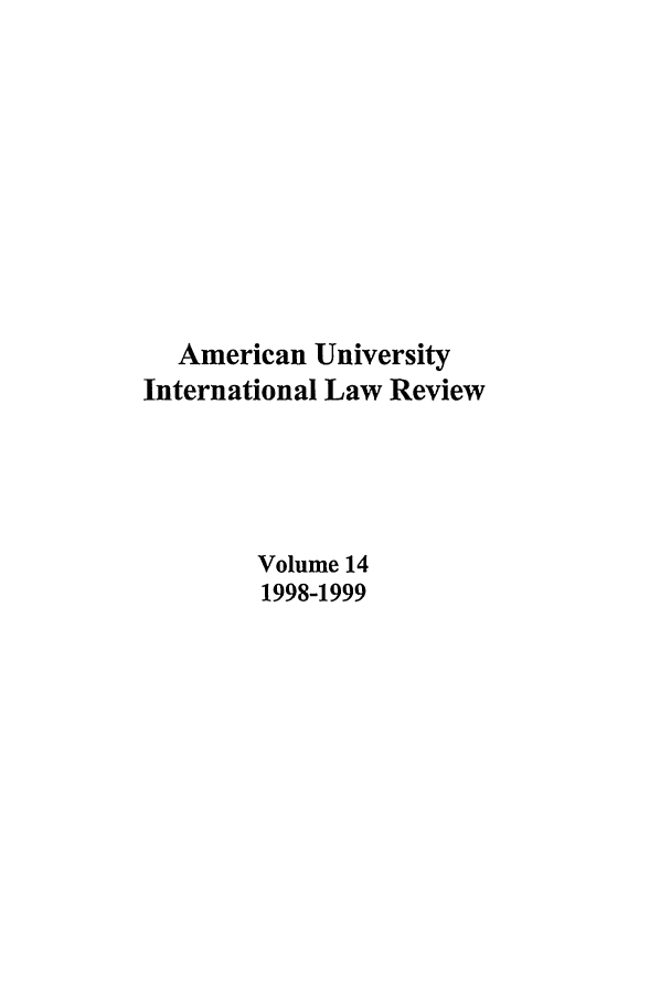 handle is hein.journals/amuilr14 and id is 1 raw text is: American University
International Law Review
Volume 14
1998-1999


