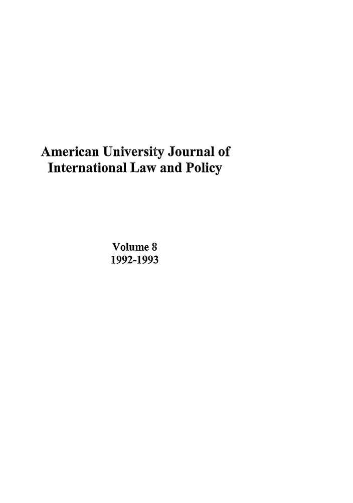handle is hein.journals/amuilr8 and id is 1 raw text is: American University Journal of
International Law and Policy
Volume 8
1992-1993


