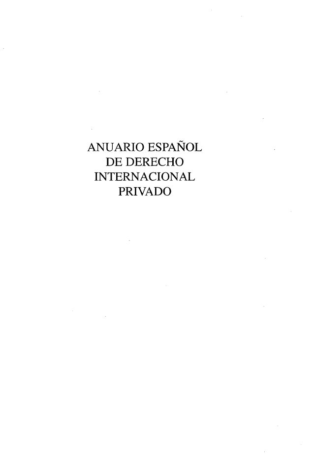 handle is hein.journals/anesdip1 and id is 1 raw text is: 










ANUARIO ESPANOL
  DE DERECHO
  INTERNACIONAL
    PRIVADO


