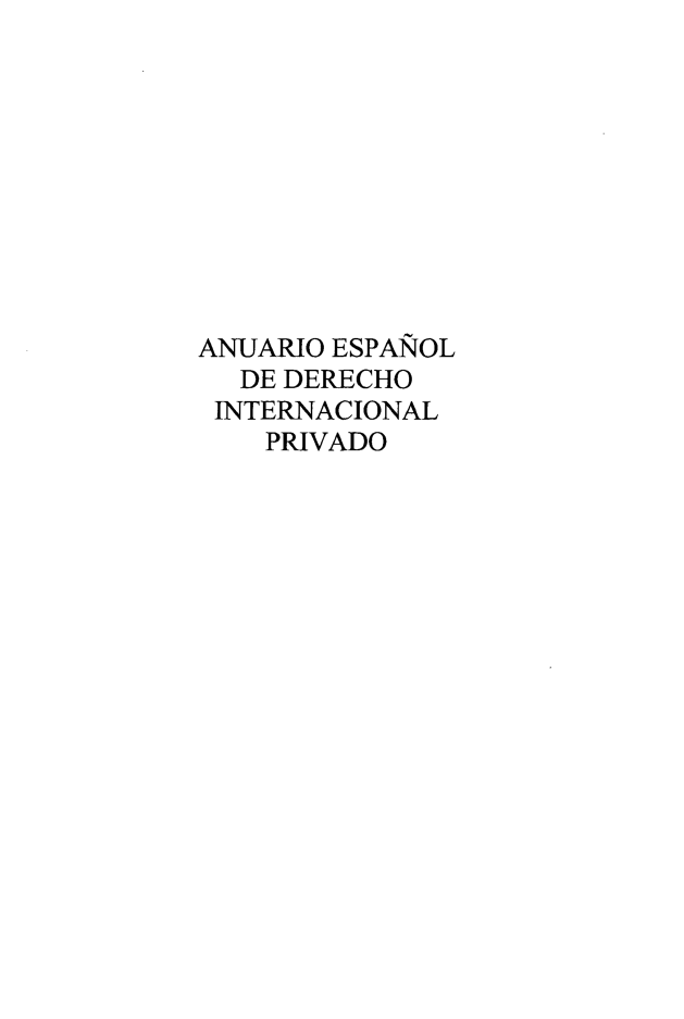 handle is hein.journals/anesdip11 and id is 1 raw text is: 










ANUARIO ESPANOL
  DE DERECHO
  INTERNACIONAL
    PRIVADO


