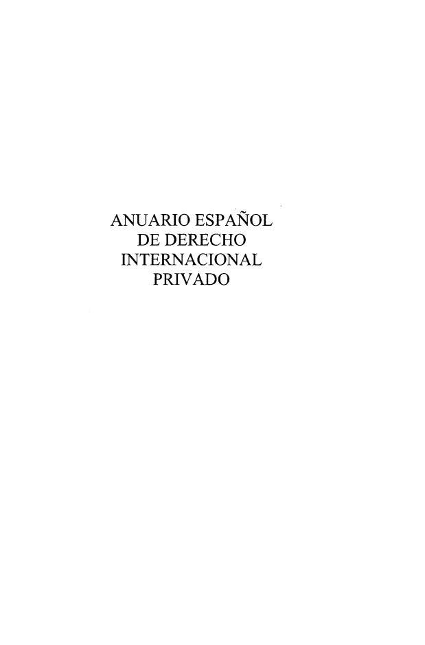 handle is hein.journals/anesdip13 and id is 1 raw text is: 










ANUARIO ESPANOL
  DE DERECHO
  INTERNACIONAL
    PRIVADO


