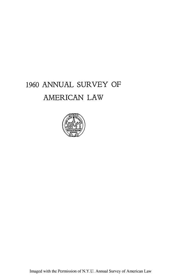 handle is hein.journals/annam1960 and id is 1 raw text is: 1960 ANNUAL SURVEY OF

AMERICAN LAW

Imaged with the Permission of N.Y.U. Annual Survey of American Law


