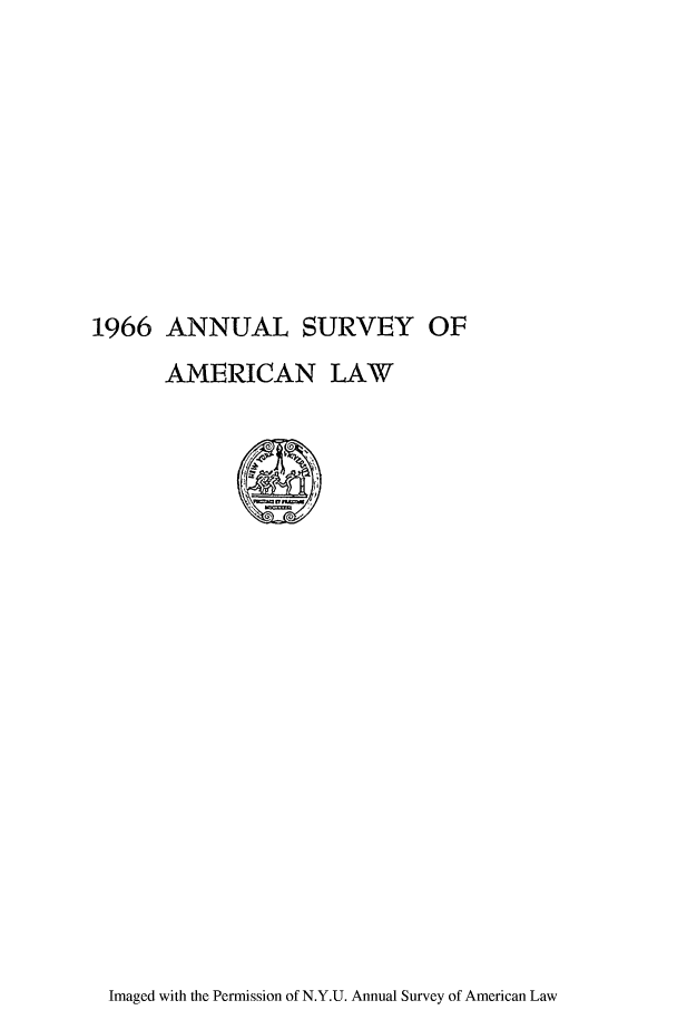 handle is hein.journals/annam1966 and id is 1 raw text is: 1966 ANNUAL SURVEY OF
AMERICAN LAW

Imaged with the Permission of N.Y.U. Annual Survey of American Law


