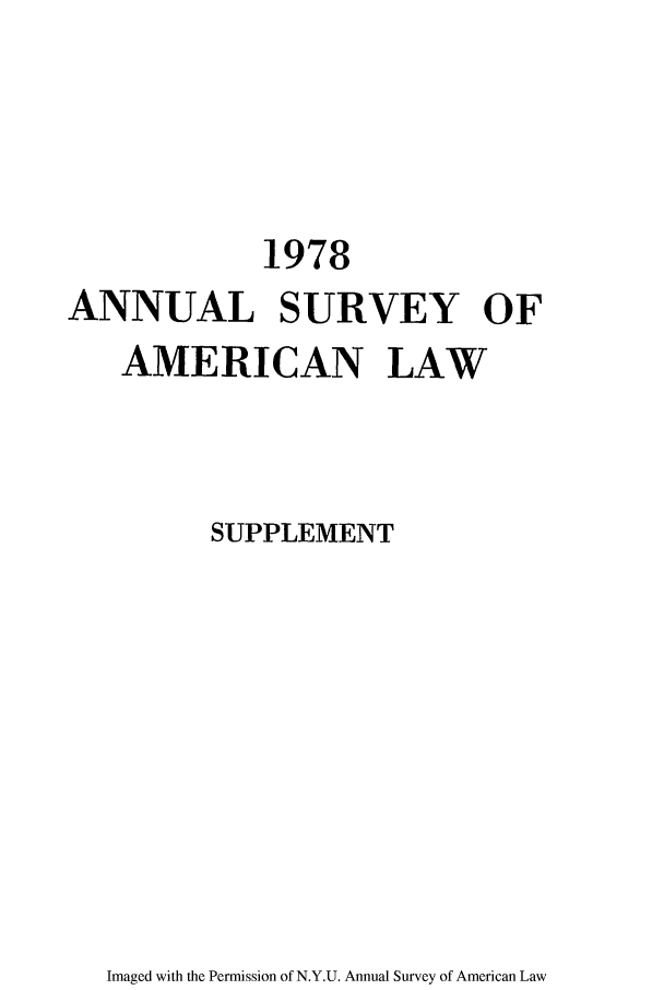 handle is hein.journals/annams1978 and id is 1 raw text is: 1978
ANNUAL SURVEY OF
AMERICAN LAW
SUPPLEMENT

Imaged with the Permission of N.Y.U. Annual Survey of American Law


