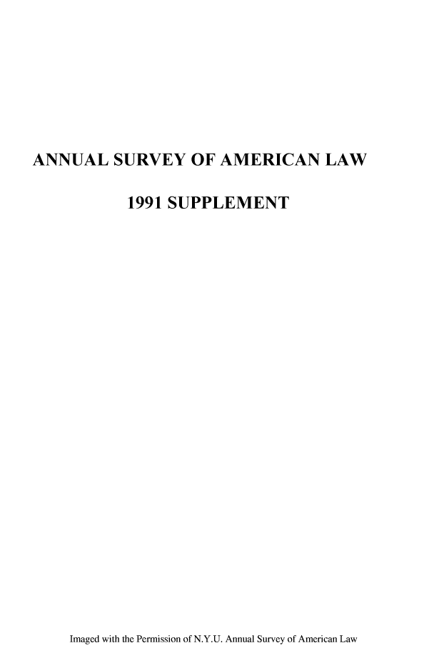 handle is hein.journals/annams1991 and id is 1 raw text is: ANNUAL SURVEY OF AMERICAN LAW
1991 SUPPLEMENT

Imaged with the Permission of N.Y.U. Annual Survey of American Law


