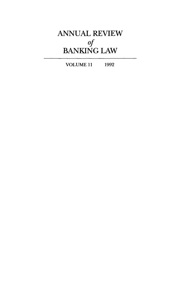 handle is hein.journals/annrbfl11 and id is 1 raw text is: ANNUAL REVIEW
of
BANKING LAW
VOLUME 11  1992


