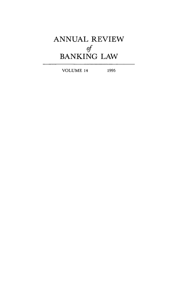 handle is hein.journals/annrbfl14 and id is 1 raw text is: ANNUAL REVIEW
of
BANKING LAW
VOLUME 14  1995


