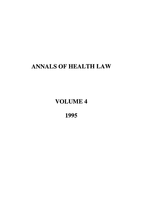handle is hein.journals/anohl4 and id is 1 raw text is: ANNALS OF HEALTH LAW
VOLUME 4
1995


