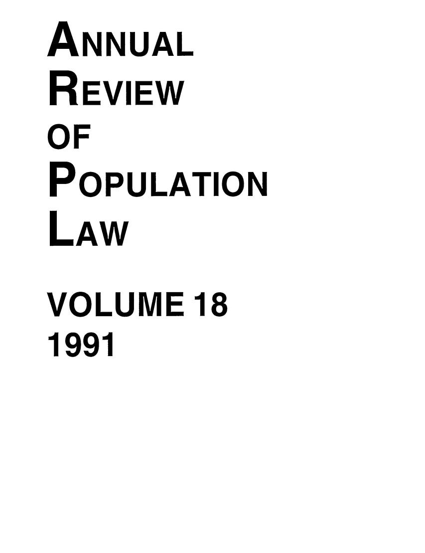 handle is hein.journals/anpop18 and id is 1 raw text is: ANNUAL
REVIEW
OF
POPULATION
LAW
VOLUME 18
1991


