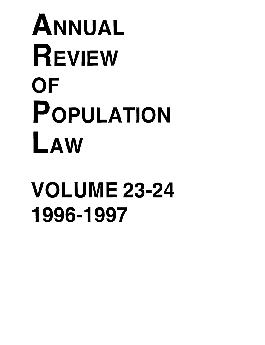 handle is hein.journals/anpop23 and id is 1 raw text is: ANNUAL
REVIEW
OF
POPULATION
LAW
VOLUME 23-24
1996-1997


