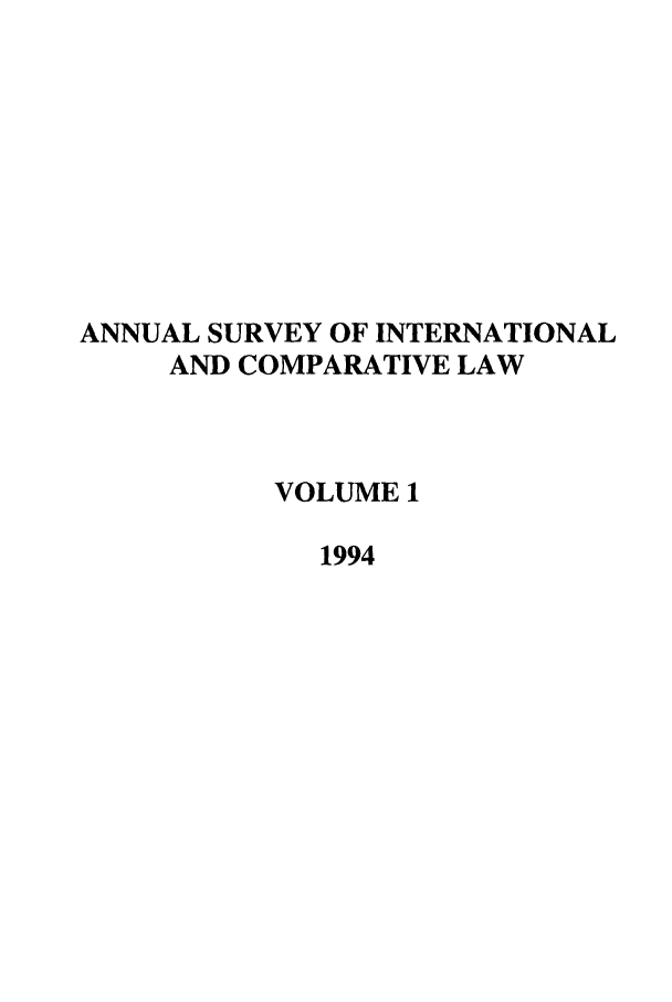 handle is hein.journals/ansurintcl1 and id is 1 raw text is: ANNUAL SURVEY OF INTERNATIONAL
AND COMPARATIVE LAW
VOLUME 1
1994



