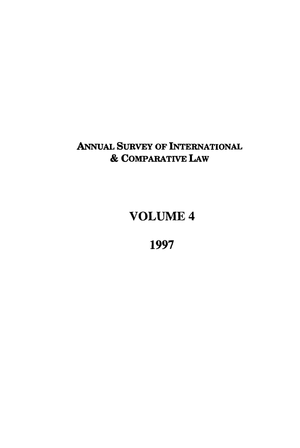 handle is hein.journals/ansurintcl4 and id is 1 raw text is: ANNUAL SURVEY OF INTERNATIONAL
& COMPARATiVE LAW
VOLUME 4
1997



