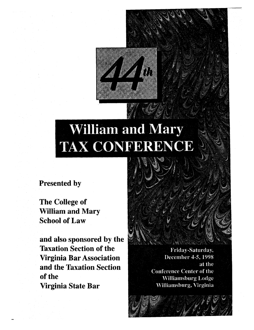 handle is hein.journals/antcwilm38 and id is 1 raw text is: Presented by
The College of
William and Mary
School of Law
and also sponsored by the
Taxation Section of the
Virginia Bar Association
and the Taxation Section
of the
Virginia State Bar


