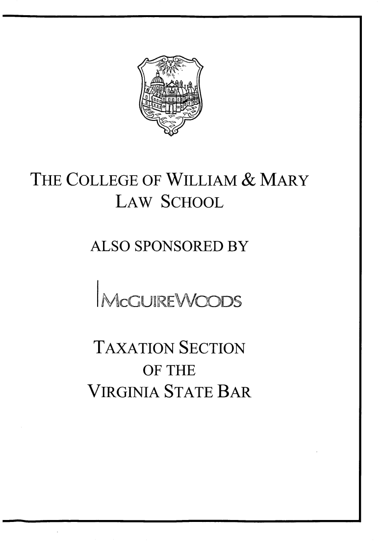handle is hein.journals/antcwilm60 and id is 1 raw text is: THE COLLEGE OF WILLIAM & MARY
LAW SCHOOL
ALSO SPONSORED BY
McGUIREWOODS
TAXATION SECTION
OF THE
VIRGINIA STATE BAR


