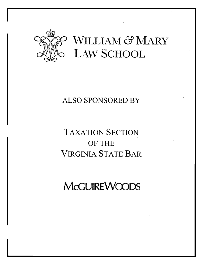 handle is hein.journals/antcwilm62 and id is 1 raw text is: 


PWILLIAM & MARY
  LAW SCHOOL




ALSO SPONSORED BY


TAXATION SECTION
     OF THE
VIRGINIA STATE BAR


McGUIREWWDS


