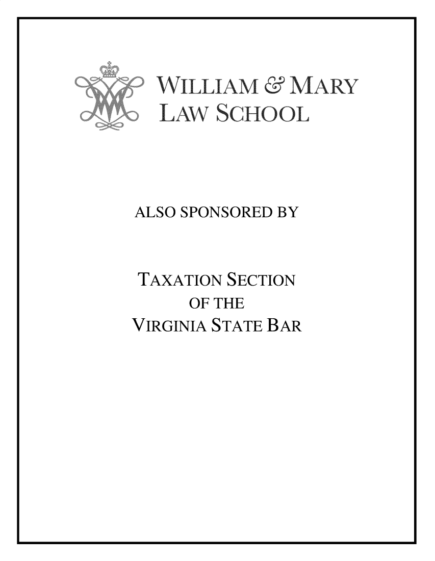handle is hein.journals/antcwilm66 and id is 1 raw text is: 


  WILLIAM   & MARY
  LAW  SCHooL




ALSO SPONSORED BY


TAXATION SECTION
     OF THE
VIRGINIA STATE BAR


