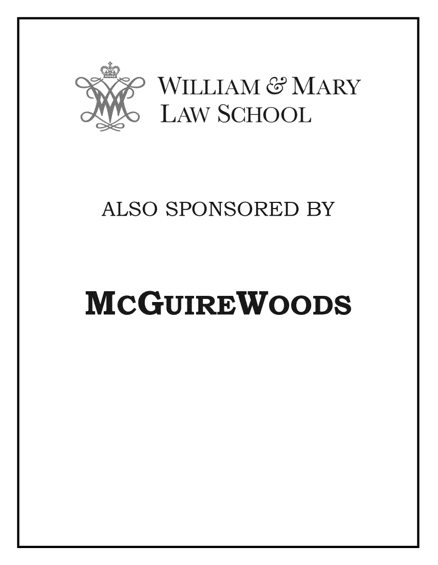 handle is hein.journals/antcwilm67 and id is 1 raw text is: WILLIAM & MARY
LAW SCHOOL

ALSO

SPONSORED BY

McGUIREWOODS


