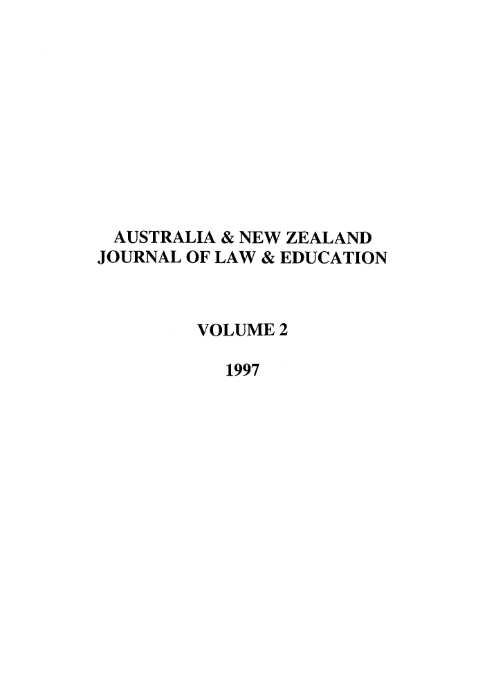 handle is hein.journals/anzled2 and id is 1 raw text is: AUSTRALIA & NEW ZEALAND
JOURNAL OF LAW & EDUCATION
VOLUME 2
1997


