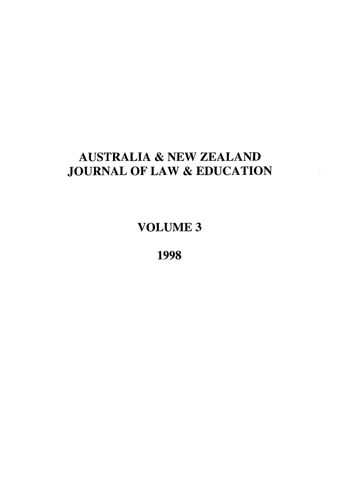 handle is hein.journals/anzled3 and id is 1 raw text is: AUSTRALIA & NEW ZEALAND
JOURNAL OF LAW & EDUCATION
VOLUME 3
1998


