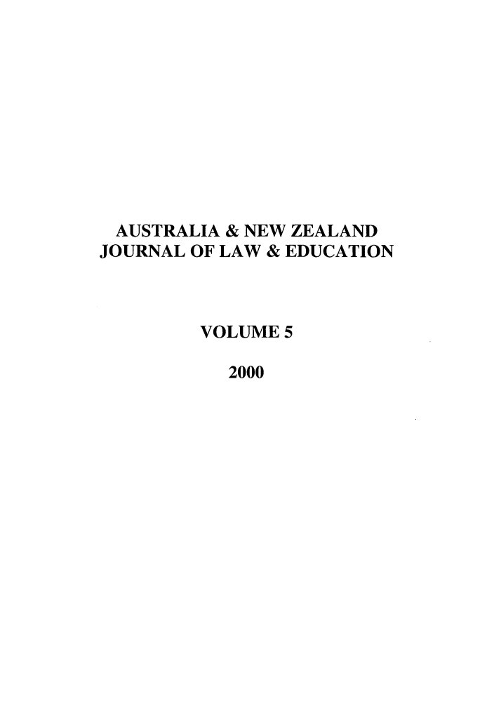 handle is hein.journals/anzled5 and id is 1 raw text is: AUSTRALIA & NEW ZEALAND
JOURNAL OF LAW & EDUCATION
VOLUME 5
2000


