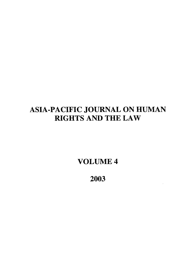 handle is hein.journals/apjur4 and id is 1 raw text is: ASIA-PACIFIC JOURNAL ON HUMAN
RIGHTS AND THE LAW
VOLUME 4
2003


