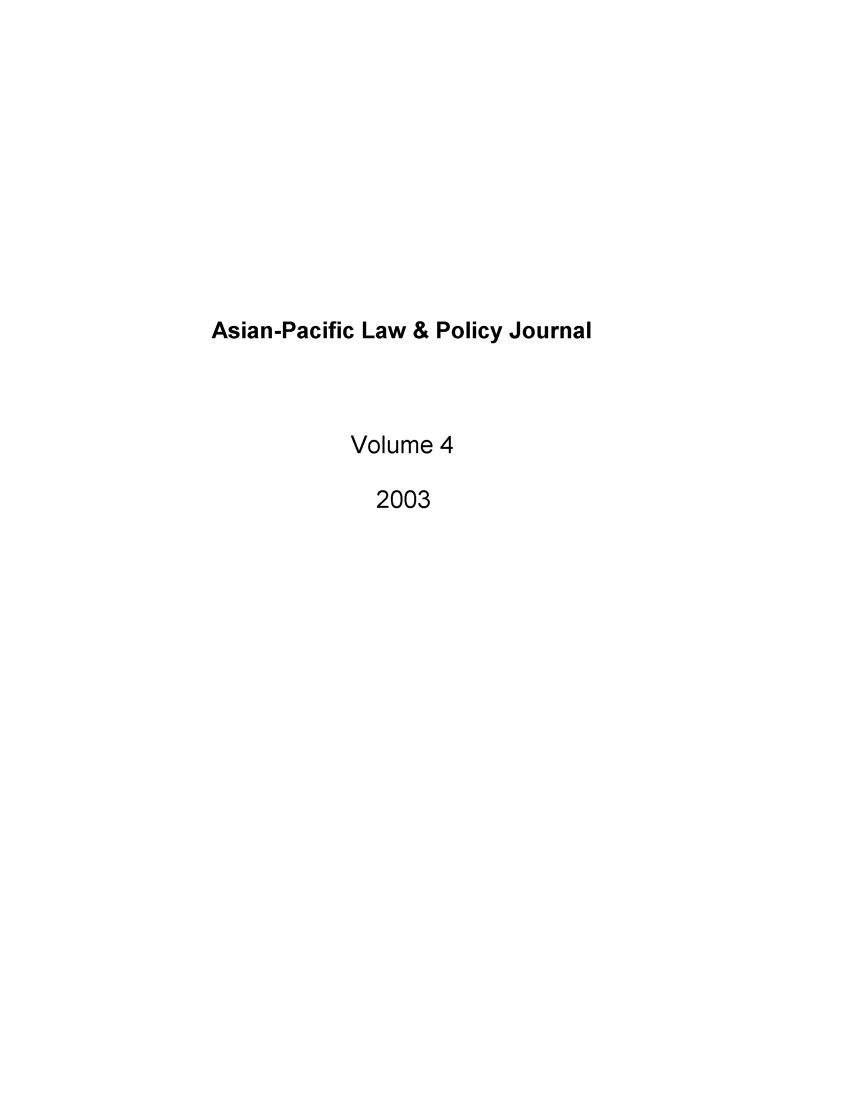 handle is hein.journals/aplpj4 and id is 1 raw text is: Asian-Pacific Law & Policy Journal
Volume 4
2003


