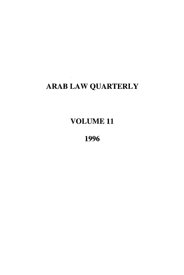 handle is hein.journals/arablq11 and id is 1 raw text is: ARAB LAW QUARTERLY
VOLUME 11
1996


