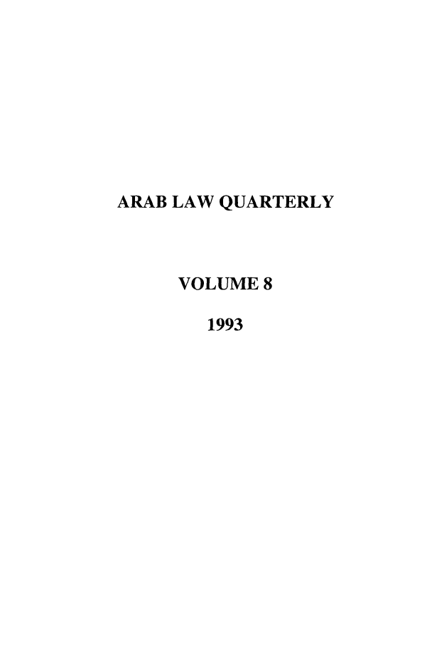 handle is hein.journals/arablq8 and id is 1 raw text is: ARAB LAW QUARTERLY
VOLUME 8
1993


