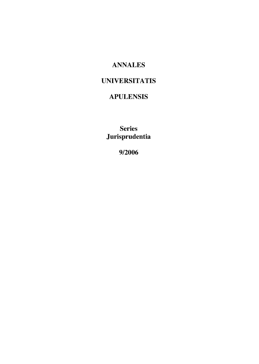 handle is hein.journals/auaplsj9 and id is 1 raw text is: 







   ANNALES

UNIVERSITATIS

  APULENSIS


     Series

 Jurisprudentia

     9/2006


