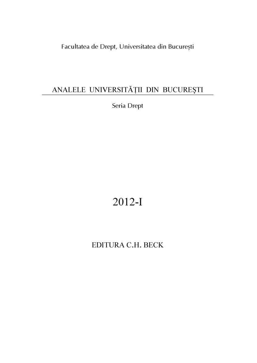 handle is hein.journals/aubdrpt2012 and id is 1 raw text is: 




Facultatea de Drept, Universitatea din Bucuresti


ANALELE UNIVERSITÅTII DIN BUCURESTI


Seria Drept











2012-I


EDITURA C.H. BECK


