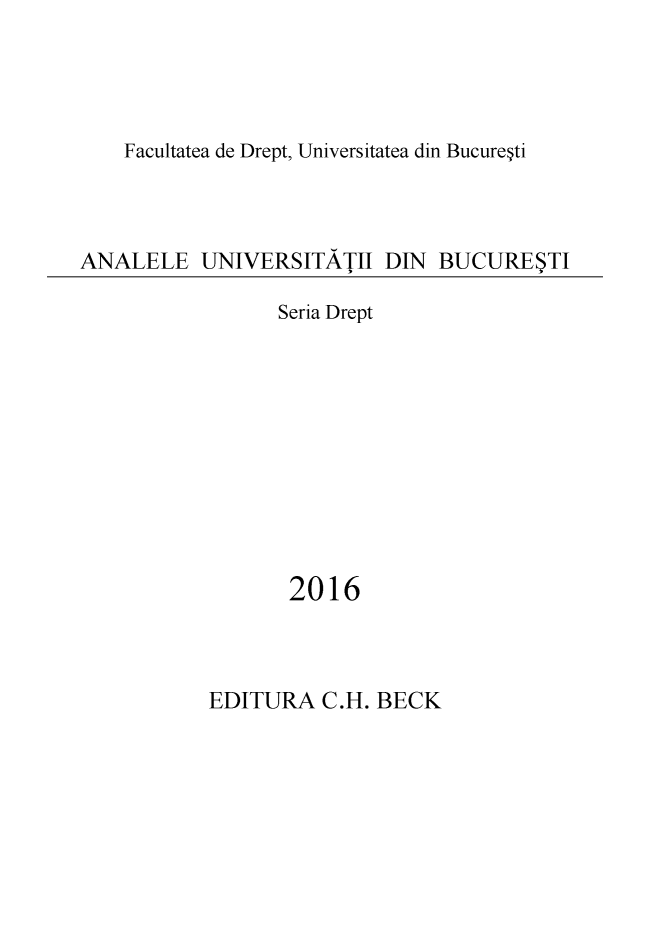 handle is hein.journals/aubdrpt2016 and id is 1 raw text is: 




Facultatea de Drept, Universitatea din Bucure~ti


ANALELE UNIVERSITATII DIN BUCURE$TI


Seria Drept










2016


EDITURA C.H. BECK


