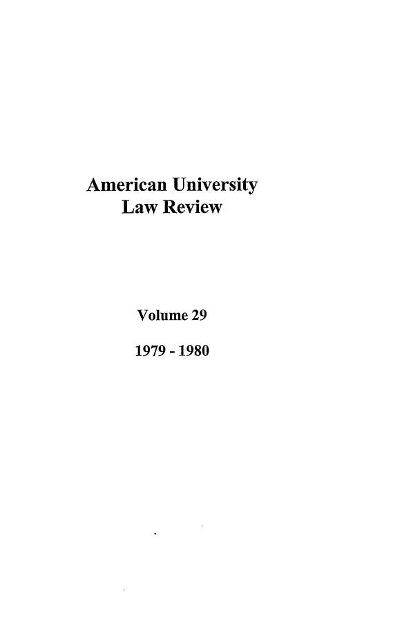 handle is hein.journals/aulr29 and id is 1 raw text is: American University
Law Review
Volume 29
1979- 1980


