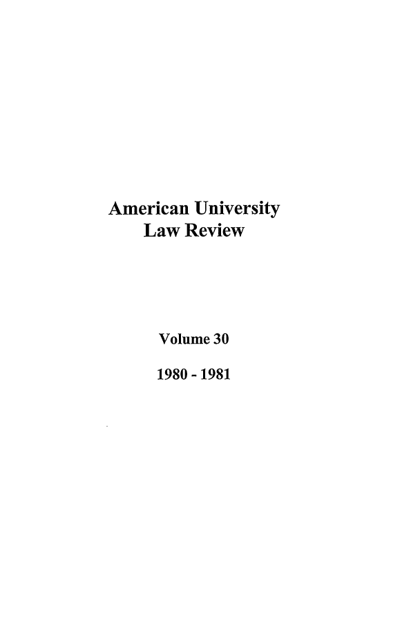 handle is hein.journals/aulr30 and id is 1 raw text is: American University
Law Review
Volume 30
1980- 1981


