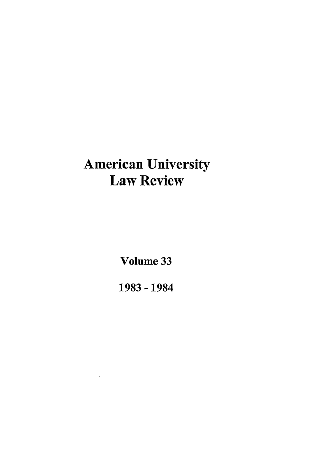 handle is hein.journals/aulr33 and id is 1 raw text is: American University
Law Review
Volume 33
1983- 1984


