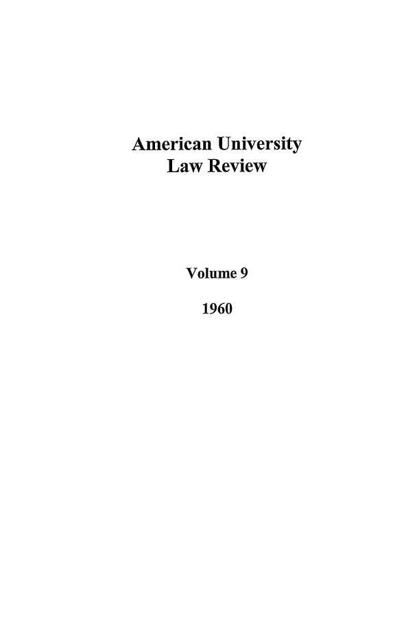 handle is hein.journals/aulr9 and id is 1 raw text is: American University
Law Review
Volume 9
1960


