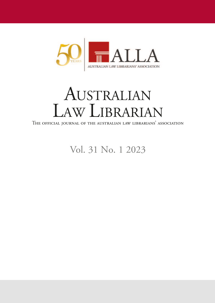 handle is hein.journals/auslwlib31 and id is 1 raw text is: 


                    ALLA
              AU i RALIIAN IA\V I IBRARIANS' ASS)( IA IO )N

        AuSTRALIAN
     LAw LIBRARIAN
THE OFFICIAL JOURNAL OF THE AUSTRALIAN LAW LIBRARIANS' ASSOCIATION


Vol. 31 No. 1 2023


