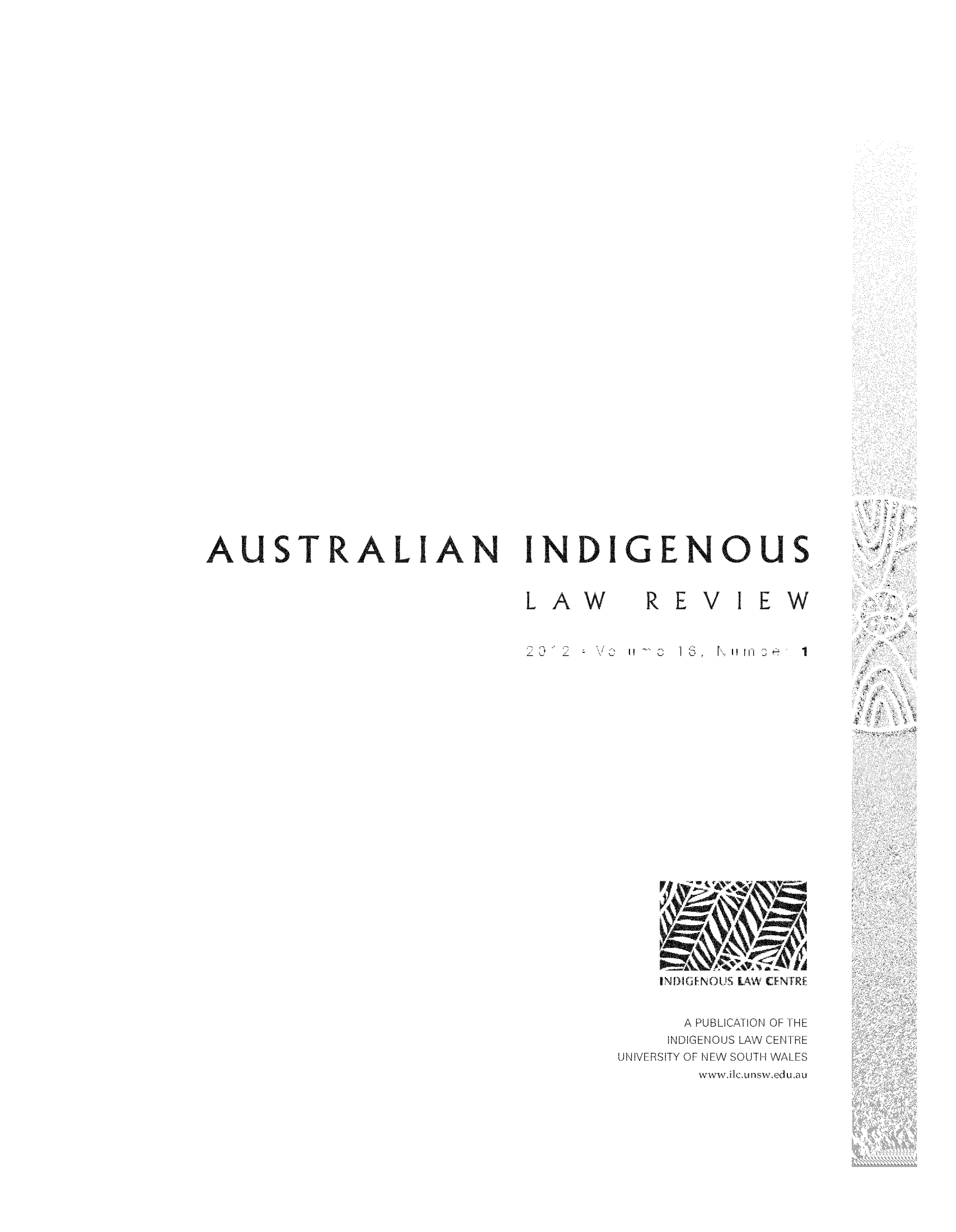 handle is hein.journals/austindlr16 and id is 1 raw text is: ï»¿AUSTRALIAN INDIGENOUS

LAW RE

VIEW

ii                                F         [ii                   1

INIGENOUS LAW CENTRE
A PUBLICATION OF THE
INDIGENOUS LAW CENTRE
UNIVERSITY OF NEW SOUTH WALES
www.ilc.unsw.edu.au


