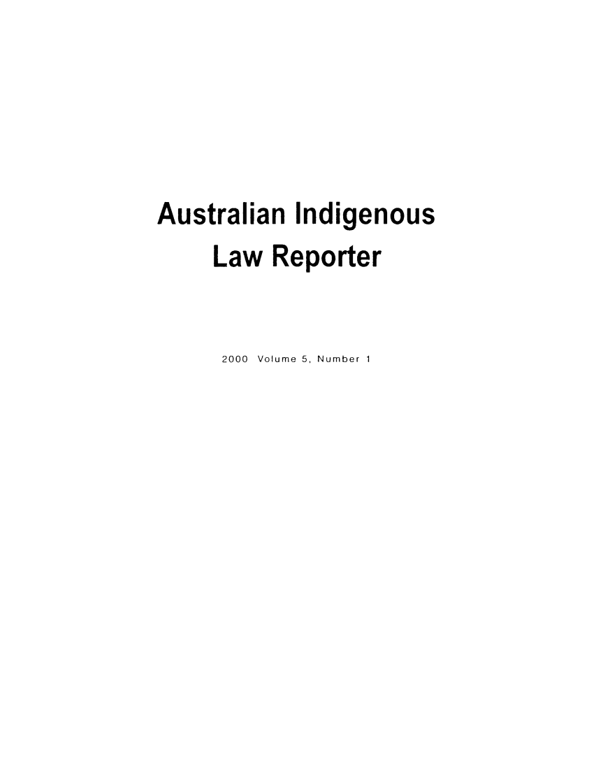 handle is hein.journals/austindlr5 and id is 1 raw text is: Australian Indigenous
Law Reporter
2000 Volume 5, Number 1


