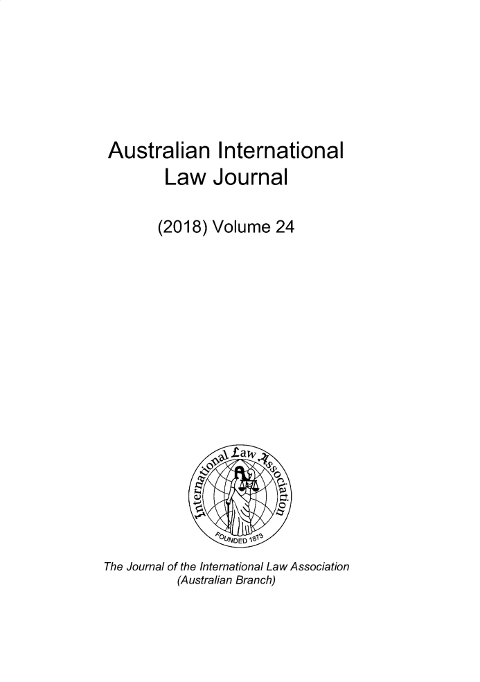handle is hein.journals/austintlj2018 and id is 1 raw text is: 








Australian International
        Law Journal


        (2018) Volume  24


















                LNDED

The Journal of the International Law Association
          (Australian Branch)


