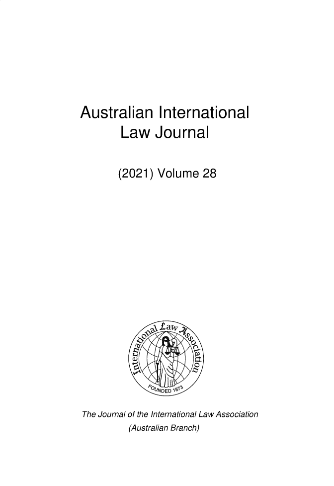 handle is hein.journals/austintlj28 and id is 1 raw text is: 






Australian International
        Law   Journal


        (2021) Volume 28

















The Journal of the International Law Association


(Australian Branch)


