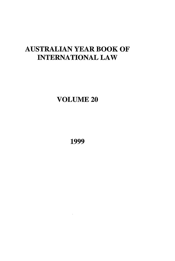 handle is hein.journals/ayil20 and id is 1 raw text is: AUSTRALIAN YEAR BOOK OF
INTERNATIONAL LAW
VOLUME 20

1999


