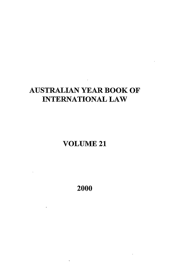 handle is hein.journals/ayil21 and id is 1 raw text is: AUSTRALIAN YEAR BOOK OF
INTERNATIONAL LAW
VOLUME 21

2000


