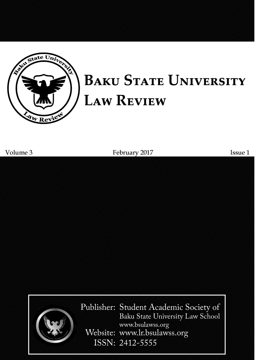 handle is hein.journals/bakustulr3 and id is 1 raw text is: 







    Etate Un l*

    Vo~m











vohume I


BAKU   STATE   UNIVERSITY


LAW   REVIEW


February 2017


Issue ~1


