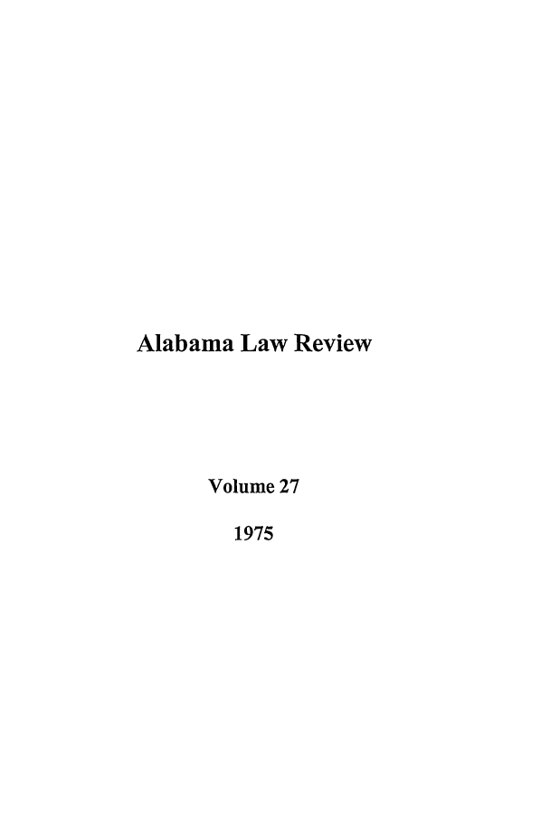 handle is hein.journals/bamalr27 and id is 1 raw text is: Alabama Law Review
Volume 27
1975


