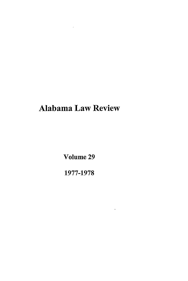 handle is hein.journals/bamalr29 and id is 1 raw text is: Alabama Law Review
Volume 29
1977-1978


