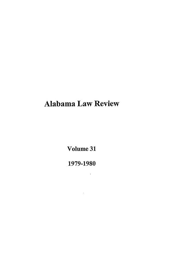 handle is hein.journals/bamalr31 and id is 1 raw text is: Alabama Law Review
Volume 31
1979-1980


